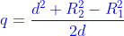 {\color{Blue} q=\frac{d^2+R_2^2-R_1^2}{2d}}